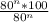 \frac{80^n*100}{80^n}