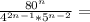 \frac{80^n}{4^{2n-1}*5^{n-2}}=