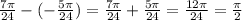 \frac{ 7 \pi }{24}-(- \frac{5 \pi }{24}) = \frac{ 7 \pi }{24}+ \frac{5 \pi }{24} = \frac{12 \pi }{24} = \frac{ \pi }{2}