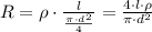 R=\rho \cdot \frac{l}{\frac{ \pi \cdot d^2}{4} } = \frac{4\cdot l\cdot \rho}{ \pi \cdot d^2}