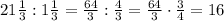 21\frac13:1\frac13=\frac{64}3:\frac43=\frac{64}3\cdot\frac34=16