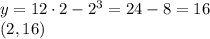 y=12\cdot 2-2^3=24-8=16\\(2,16)