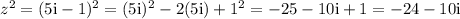 z^2=(5\text{i}-1)^2=(5\text{i})^2-2(5\text{i})+1^2=-25-10\text{i}+1=-24-10\text{i}