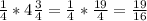 \frac{1}{4}*4 \frac{3}{4}= \frac{1}{4}* \frac{19}{4}= \frac{19}{16}