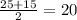 \frac{25+ 15}{2} = 20