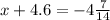 x+4.6=-4 \frac{7}{14}