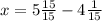 x=5 \frac{15}{15}-4 \frac{1}{15}