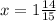 x=1 \frac{14}{15}