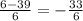 \frac{6-39}{6} = -\frac{33}{6}