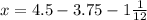 x=4.5-3.75-1 \frac{1}{12}