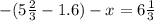 -(5 \frac{2}{3}-1.6)-x=6 \frac{1}{3}