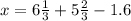 x=6 \frac{1}{3}+5 \frac{2}{3}-1.6