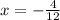 x=- \frac{4}{12}