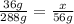 \frac{36g}{288g} = \frac{x}{56g}