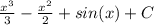 \frac{x^{3}}{3}-\frac{x^{2}}{2}+sin(x)+C