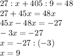 27:x+405:9=48 \\ 27+45x=48x \\ 45x-48x=-27 \\ -3x=-27 \\ x=-27:(-3) \\ x=9