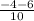 \frac{-4-6}{10}