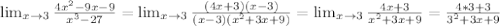 \lim_{x \to 3} \frac{4x^2-9x-9}{x^3-27}= \lim_{x \to 3} \frac{(4x+3)(x-3)}{(x-3)(x^2+3x+9)} = \lim_{x \to 3} \frac{4x+3}{x^2+3x+9}= \frac{4*3+3}{3^2+3x+9}