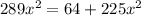 289x^2=64+225x^2