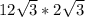 12 \sqrt{3} * 2\sqrt{3}