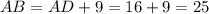 AB=AD+9=16+9=25