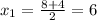 x_1= \frac{8+4}{2}=6