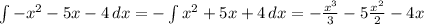 \int\limits{-x^{2}-5x-4} \, dx =- \int\limits {x^{2}+5x+4} \, dx =-\frac{x^{3}}{3}-5\frac{x^{2}}{2}-4x