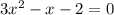 3 x^{2} -x-2=0