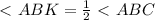 \ \textless \ ABK= \frac{1}{2}\ \textless \ ABC