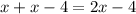 x+x-4=2x-4