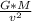 \frac{G*M}{v^2}