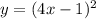 y=(4x-1)^2