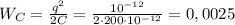 W_C = \frac{q^2}{2C} = \frac{10^{-12}}{2\cdot200\cdot10^{-12}} = 0,0025