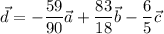 \vec{d}=-\dfrac{59}{90}\vec{a}+\dfrac{83}{18}\vec{b}-\dfrac{6}{5}\vec{c}