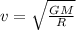 v = \sqrt{\frac{GM}{R}}