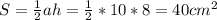 S= \frac{1}{2} ah=\frac{1}{2} *10*8=40cm^2