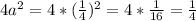 4a^2=4*( \frac{1}{4})^2=4* \frac{1}{16} = \frac{1}{4}