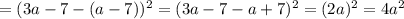 =(3a-7-(a-7))^2=(3a-7-a+7)^2=(2a)^2=4a^2