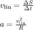 v_\text{lin} = \frac{\Delta S}{\Delta t}\\\\&#10;a = \frac{v_\text{lin}^2}{R}