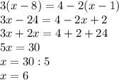 3(x-8)=4-2(x-1) \\ 3x-24=4-2x+2 \\ 3x+2x=4+2+24 \\ 5x=30 \\ x=30:5 \\ x=6