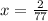 x= \frac{2}{77} &#10;