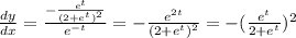 \frac{dy}{dx} = \frac{-\frac{e^t}{(2+e^t)^2} }{e^{-t}}= -\frac{e^{2t}}{(2+e^t)^2}=-(\frac{e^t}{2+e^t} )^2