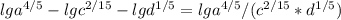 lga ^{4/5} -lgc ^{2/15} -lgd ^{1/5} =lga ^{4/5} /(c ^{2/15} *d ^{1/5} )