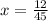 x= \frac{12}{45}