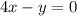 4x-y =0