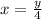 x= \frac{y}{4}