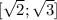 [ \sqrt{2} ; \sqrt{3} ]