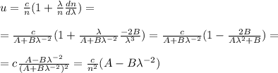 u = \frac{c}{n}(1+\frac{\lambda}{n}\frac{dn}{d\lambda}) =\\\\&#10;=\frac{c}{A+B\lambda^{-2}}(1+\frac{\lambda}{A+B\lambda^{-2}}\frac{-2B}{\lambda^3}) = \frac{c}{A+B\lambda^{-2}}(1-\frac{2B}{A\lambda^2+B}) = \\\\&#10;=c\frac{A-B\lambda^{-2}}{(A+B\lambda^{-2})^2} = \frac{c}{n^2}(A-B\lambda^{-2})