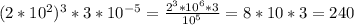 (2*10^2)^3*3*10^{-5} = \frac{2^3*10^6*3}{10^5}=8*10*3=240