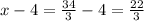 x-4= \frac{34}{3}-4= \frac{22}{3}